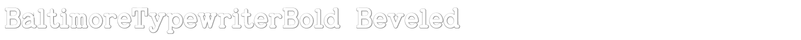 Baltimore Typewriter Beveled font preview